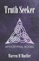 Truth Seeker: Christian Apocryphal Books 1489732071 Book Cover