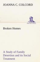Broken Homes A Study of Family Desertion and its Social Treatment 9356086109 Book Cover
