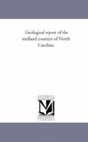Geological Report of the Midland Counties of North Carolina. 1018024670 Book Cover