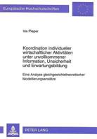 Koordination Individueller Wirtschaftlicher Aktivitaeten Unter Unvollkommener Information, Unsicherheit Und Erwartungsbildung: Eine Analyse Gleichgewi 3631472471 Book Cover
