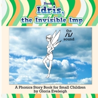 Idris the Invisible Imp: A phonics story book for small children B09JVFF4V7 Book Cover