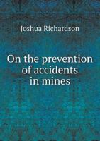 On the Prevention of Accidents in Mines 1241062455 Book Cover