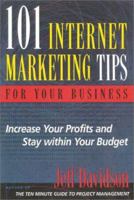 101 Internet Marketing Tips for Your Business: Increase Your Profits and Stay Within Your Budget 1891984349 Book Cover