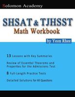 Solomon Academy's Shsat & Tjhsst Math Workbook: Thomas Jefferson High School for Science and Technology & New York City Shsat Math Workbook 1497521777 Book Cover