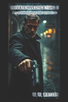 Private Investigations 2: A John Rourke Private Detective Story (Private Investigations: John Rourke Private Detective Stories) B0FFMN1NZK Book Cover