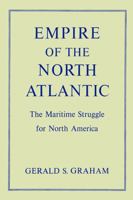 Empire of the North Atlantic the Maritime Struggle for North America 1487599188 Book Cover