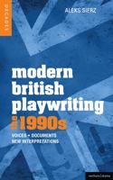 Modern British Playwriting: The 1990s: Voices, Documents, New Interpretations 1408181339 Book Cover