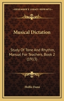 Musical Dictation: Study Of Tone And Rhythm, Manual For Teachers, Book 2 1437083781 Book Cover