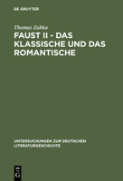 Faust II - das Klassische und das Romantische: Goethes Eingriff in die neueste Literatur (Untersuchungen zur deutschen Literaturgeschichte) 3484320680 Book Cover