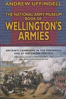 National Army Museum Book of Wellington's Armies 0330491091 Book Cover