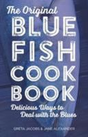 The Original Bluefish Cookbook: Delicious Ways to Deal with the Blues 149301305X Book Cover