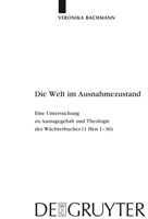 Die Welt Im Ausnahmezustand: Eine Untersuchung Zu Aussagegehalt Und Theologie Des Wachterbuches (1 Hen 1-36) 3110224291 Book Cover