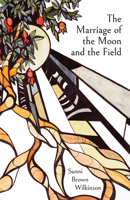 The Marriage of the Moon and the Field 162557004X Book Cover