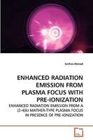 Enhanced Radiation Emission from Plasma Focus with Pre-Ionization 3639280660 Book Cover