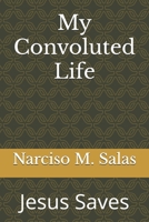 My Convoluted Life: Jesus Saves B0DWCSJYQC Book Cover