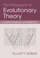 The Philosophy of Evolutionary Theory: Concepts, Inferences, and Probabilities 1009376012 Book Cover