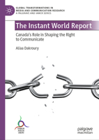 The Instant World Report: Canada's Role in Shaping the Right to Communicate (Global Transformations in Media and Communication Research - A Palgrave and IAMCR Series) 3031681711 Book Cover