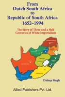 From Dutch South Africa To Republic Of South Africa 1652-1994 8184245823 Book Cover