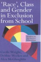 Race, Class and Gender in Exclusion From School (Studies in Inclusive Education Series) 0750708417 Book Cover