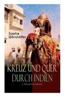 Kreuz und quer durch Indien (Abenteuerroman): Irrfahrten zweier junger deutscher Leichtmatrosen in der Indischen Wunderwelt 8026856775 Book Cover