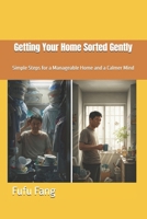 Getting Your Home Sorted Gently: Simple Steps for a Manageable Home and a Calmer Mind B0F6LGBGW2 Book Cover