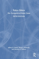 Police Ethics: The Corruption of Noble Cause 1041041209 Book Cover