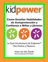 Como Ensenar Habilidades de Autoproteccion Y Confianza a Ninos Y Jovenes: La Guia Introductaria de Kidpower Para Padres Y Maestros 1482671247 Book Cover