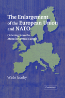 The Enlargement of the European Union and NATO: Ordering from the Menu in Central Europe 0521682088 Book Cover