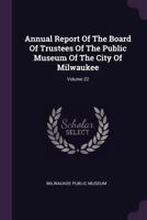 Annual Report of the Board of Trustees of the Public Museum of the City of Milwaukee; Volume 22 1378443160 Book Cover