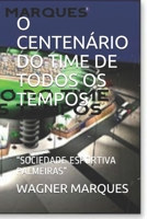 O CENTENÁRIO DO TIME DE TODOS OS TEMPOS: “SOCIEDADE ESPORTIVA PALMEIRAS” B099C5G5DD Book Cover