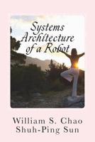 Systems Architecture of a Robot: It's never too early to teach kids about the SBC architecture 153992727X Book Cover