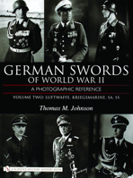 German Swords of World War II - a Photographic Reference: Luftwaffe, Kriegsmarine, Sa, Ss 0764324330 Book Cover