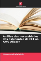 Análise das necessidades dos estudantes de ELT na AMU Aligarh (Portuguese Edition) 6208365619 Book Cover