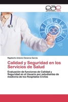 Calidad y Seguridad en los Servicios de Salud: Evaluación de funciones de Calidad y Seguridad en el Usuario por estudiantes de medicina de los Hospitales Civiles 6200375232 Book Cover