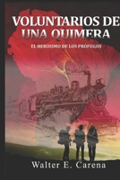 Voluntarios de una Quimera: El heroísmo de los prófugos. 1728672449 Book Cover