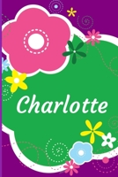 Charlotte: A Journal for Girls - Personalized with your Own Name!  6x9 inches, 110 lined pages. 1696723078 Book Cover