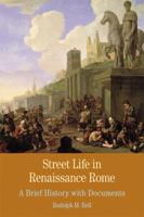 Street Life in Renaissance Rome: A Brief History with Documents 031262297X Book Cover