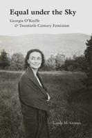 Equal Under the Sky: Georgia O'Keeffe and Twentieth-Century Feminism 0826360734 Book Cover