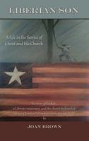 Liberian Son: A life in the Service of Christ and His Church 1939989256 Book Cover