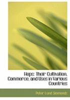 Hops: Their Cultivation, Commerce, and Uses in Various Countries 1015545971 Book Cover