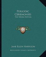 Periodic Ceremonies: The Spring Festival 1425313892 Book Cover