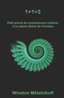 1+1=3: Petit traité de connaissance relative à la nature divine de l'homme (French Edition) 1091813361 Book Cover