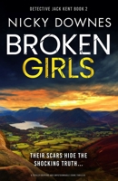Broken Girls: A totally gripping and unputdownable crime thriller (Detective Jack Kent) 1805083260 Book Cover