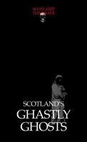 Scotland's Ghastly Ghosts 1899874526 Book Cover