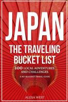 Japan - The Traveling Bucket List: 100 Local Adventures and Challenges - A No Bullshit Travel Guide 1726383482 Book Cover