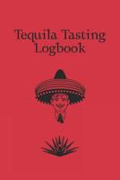 Tequila Tasting Logbook: A small notebook for every enthusiastic tequila lover; N�2 1080316698 Book Cover