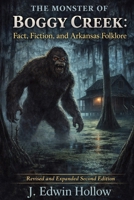 The Monster of Boggy Creek: Fact, Fiction, and Arkansas Folklore (Revised and Expanded Second Edition) B0GKFHMTTF Book Cover
