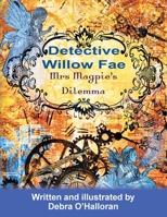 Detective Willow Fae : Mrs Magpie's Dilemma 1796006963 Book Cover