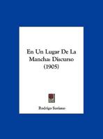 En Un Lugar De La Mancha: Discurso (1905) 1169601278 Book Cover