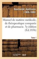 Manuel de matière médicale, de thérapeutique comparée et de pharmacie. 3e édition. Tome 1 2329141343 Book Cover